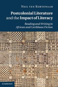 Cover image for Postcolonial Literature and the Impact of Literacy: Reading and Writing in African and Caribbean Fiction