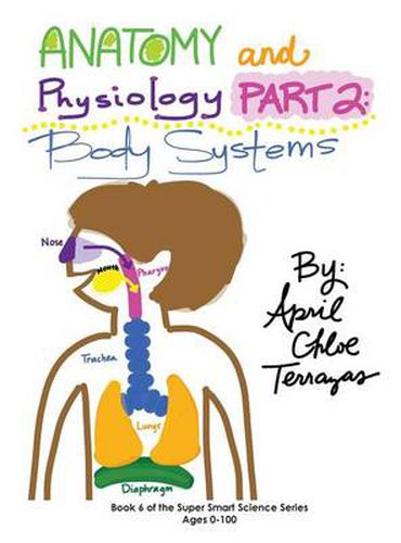 Cover image for Anatomy & Physiology Part 2: Body Systems