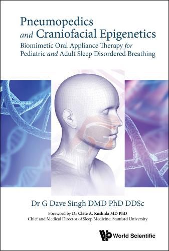 Cover image for Pneumopedics And Craniofacial Epigenetics: Biomimetic Oral Appliance Therapy For Pediatric And Adult Sleep Disordered Breathing