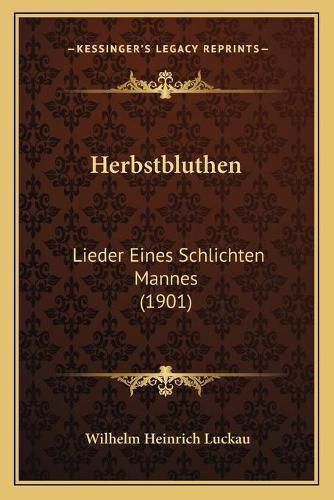 Herbstbluthen: Lieder Eines Schlichten Mannes (1901)