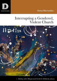 Cover image for Interrupting a Gendered, Violent Church