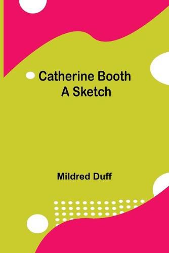 Cover image for Catherine Booth; A Sketch