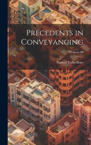 Cover image for Precedents in Conveyancing; Volume III