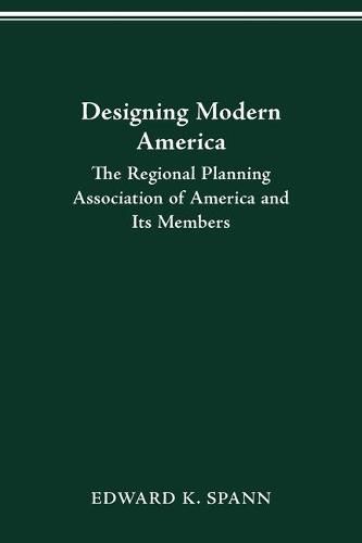 Cover image for Designing Modern America: The Regional Planning Association of America and Its Members