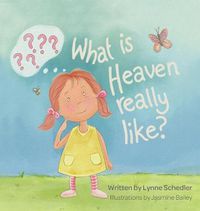 Cover image for What Is Heaven Really Like?