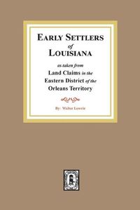 Cover image for Land Claims in the Eastern District of the Orleans Territory