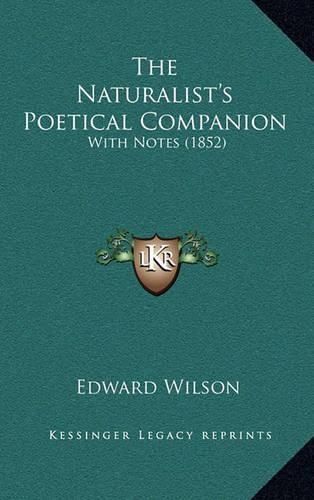 The Naturalist's Poetical Companion: With Notes (1852)