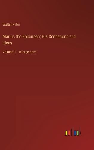 Cover image for Marius the Epicurean; His Sensations and Ideas
