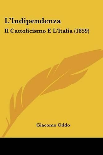 Cover image for L'Indipendenza: Il Cattolicismo E L'Italia (1859)