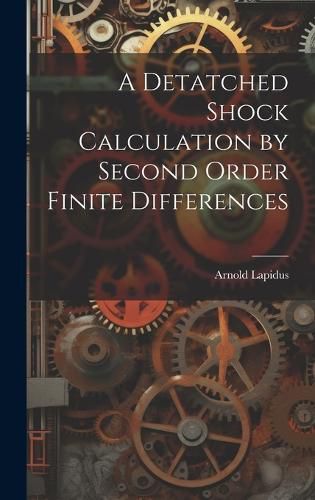 Cover image for A Detatched Shock Calculation by Second Order Finite Differences