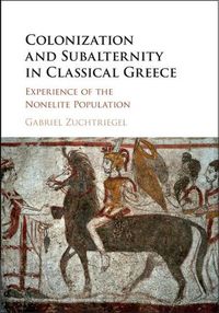 Cover image for Colonization and Subalternity in Classical Greece: Experience of the Nonelite Population