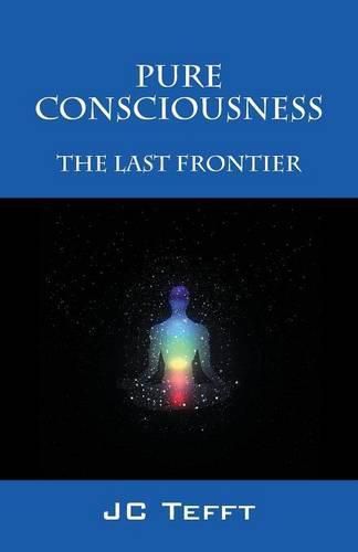 Cover image for Pure Consciousness: The Last Frontier