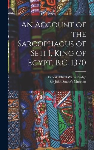 Cover image for An Account of the Sarcophagus of Seti I, King of Egypt, B.C. 1370