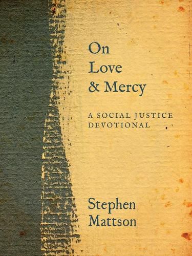 Cover image for On Love and Mercy: A Social Justice Devotional