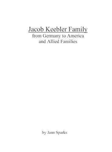 Cover image for Jacob Keebler Family: from Germany to America and Allied Families