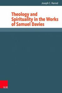 Cover image for Theology and Spirituality in the Works of Samuel Davies