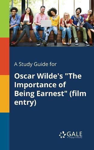 A Study Guide for Oscar Wilde's The Importance of Being Earnest (film Entry)