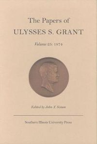 Cover image for The Papers of Ulysses S.Grant v. 25; 1874