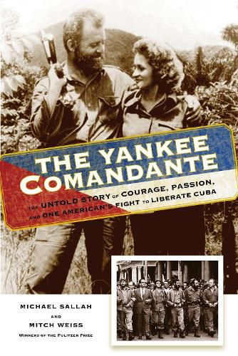 Cover image for The Yankee Comandante: The Untold Story of Courage, Passion, and One American's Fight to Liberate Cuba