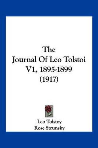 Cover image for The Journal of Leo Tolstoi V1, 1895-1899 (1917)