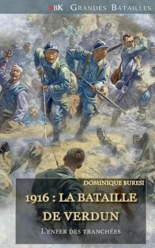 Cover image for 1916: La Bataille de Verdun: L'Enfer Des Tranchees