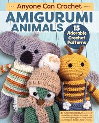 Cover image for Anyone Can Crochet Amigurumi Animals: 15 Adorable Crochet Patterns