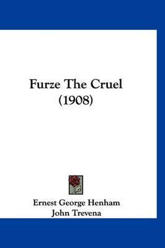 Cover image for Furze the Cruel (1908)