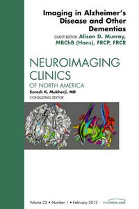 Cover image for Imaging in Alzheimer's Disease and Other Dementias, An Issue of Neuroimaging Clinics