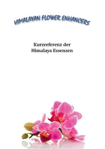Cover image for Kurzreferenz der Himalaya Essenzen: Ein UEberblick uber die Himalayan Flower Enhancers