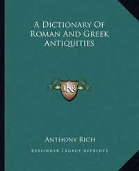 Cover image for A Dictionary of Roman and Greek Antiquities