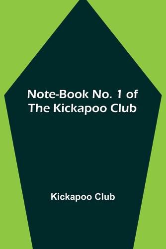 Cover image for Note-book No. 1 of the Kickapoo Club