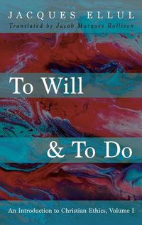 Cover image for To Will & to Do, Volume One: An Introduction to Christian Ethics