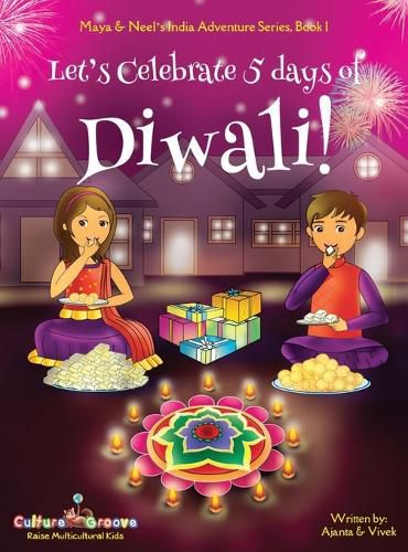 Let's Celebrate 5 Days of Diwali! (Maya & Neel's India Adventure Series, Book 1)