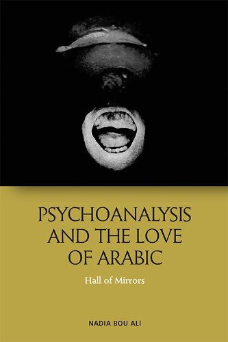 Cover image for Psychoanalysis and the Love of Arabic