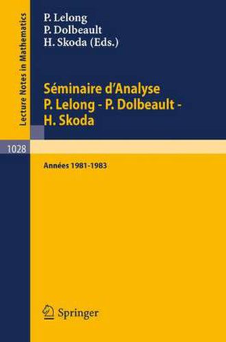 Cover image for Seminaire d'Analyse P. Lelong - P. Dolbeault - H. Skoda: Annees 1981/1983