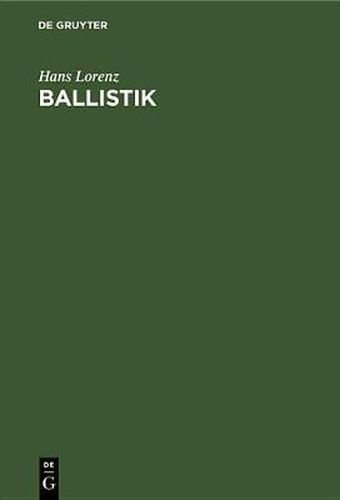 Cover image for Ballistik: Die Mechanischen Und Thermischen Grundlagen Der Lehre Vom Schuss