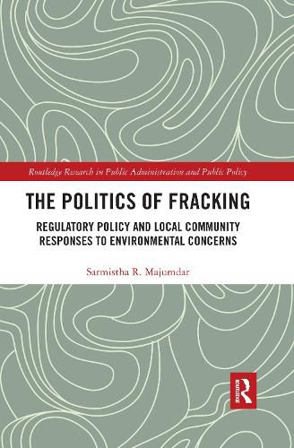 Cover image for The Politics of Fracking: Regulatory Policy and Local Community Responses to Environmental Concerns