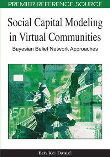 Cover image for Social Capital Modeling in Virtual Communities: Bayesian Belief Network Approaches
