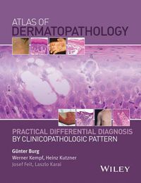 Cover image for Atlas of Dermatopathology - Practical Differential  Diagnosis by Clinicopathologic Pattern