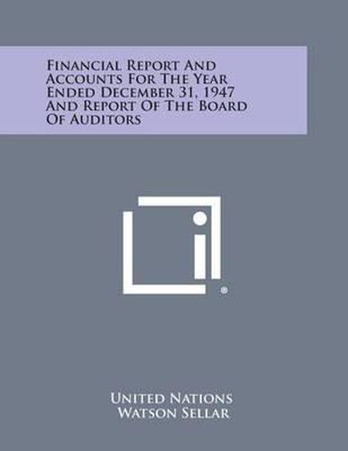 Cover image for Financial Report and Accounts for the Year Ended December 31, 1947 and Report of the Board of Auditors