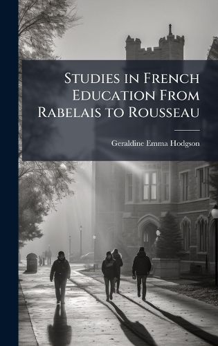 Cover image for Studies in French Education From Rabelais to Rousseau