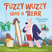 Cover image for Fuzzy Wuzzy Was a Bear (Extended Nursery Rhymes): A Nursery Rhyme Adventure