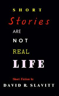 Cover image for Short Stories Are Not Real Life: Stories