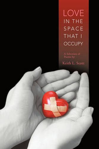 Cover image for Love in the Space That I Occupy: A Selection of Poems by Keith L. Scott