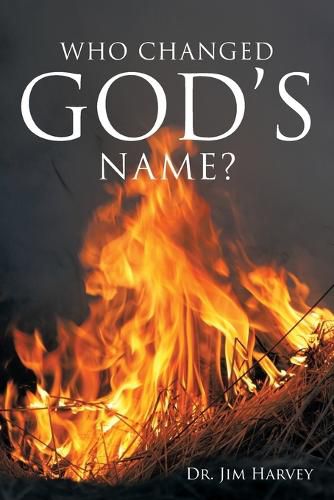 Cover image for Who Changed God's Name?: A Practical Guide for a Study of the Name Yahweh