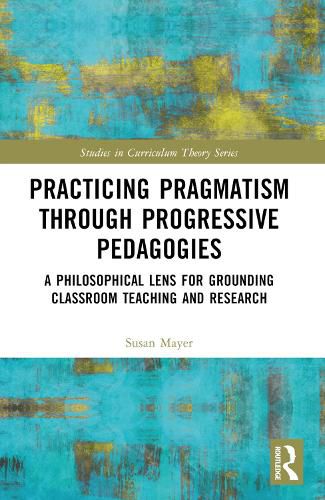 Cover image for Practicing Pragmatism through Progressive Pedagogies