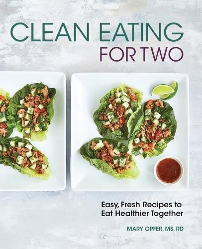 Cover image for Clean Eating for Two: 85 Easy, Fresh Recipes to Eat Healthier Together