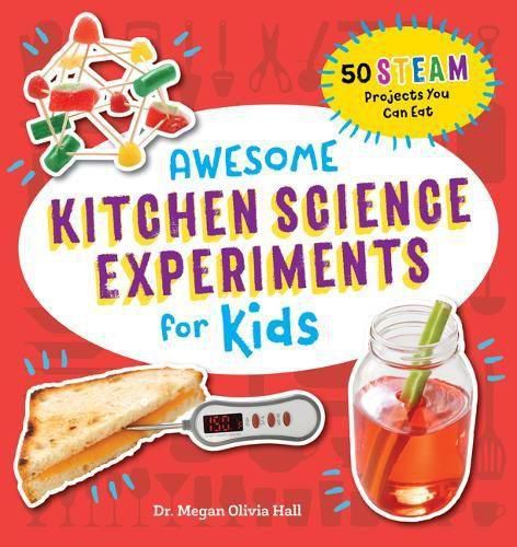 Cover image for Awesome Kitchen Science Experiments for Kids: 50 Steam Projects You Can Eat!