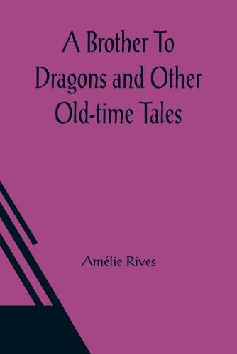 A Brother To Dragons and Other Old-time Tales