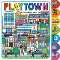 Cover image for Playtown: A Lift-The-Flap Book